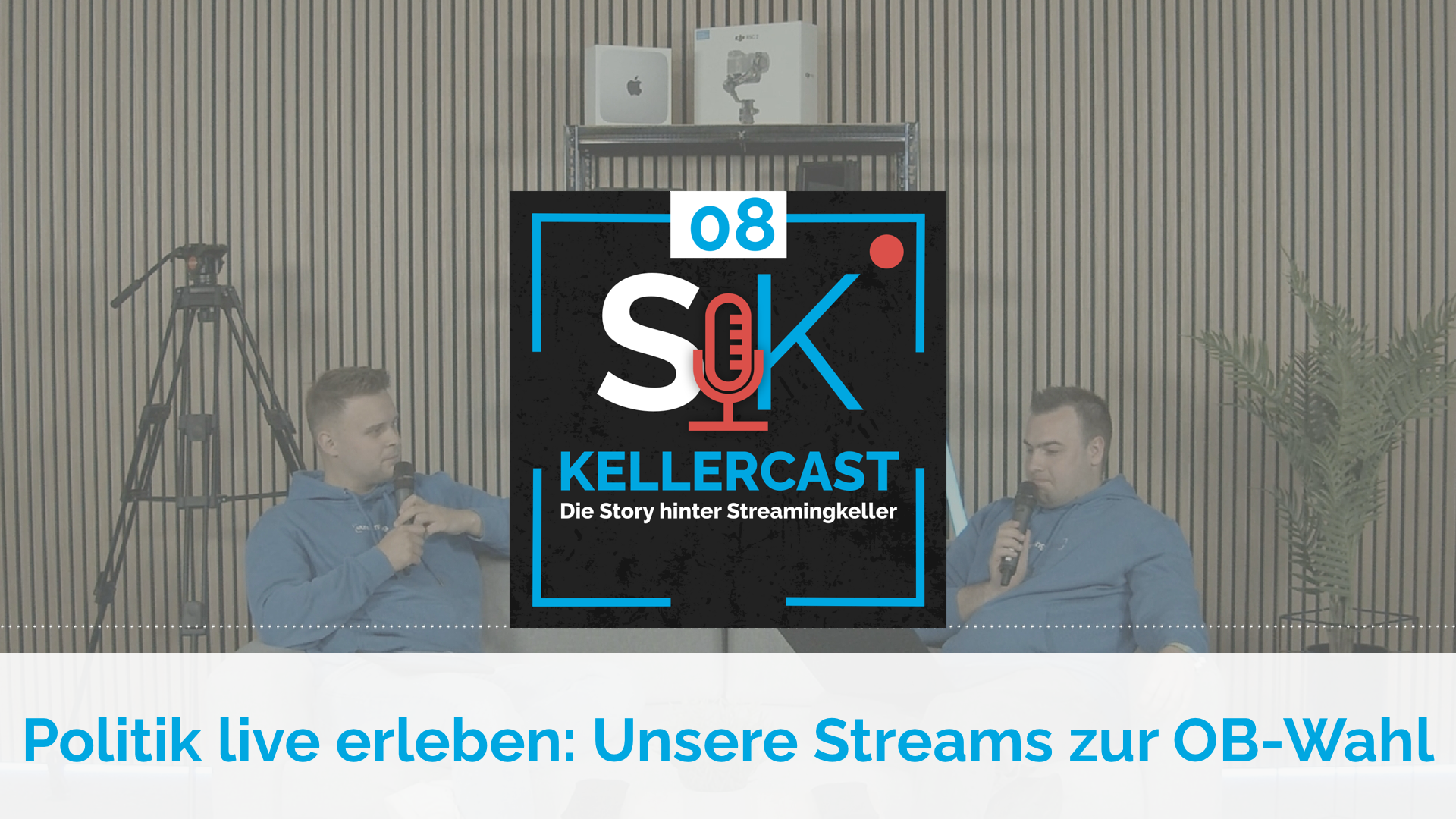 Kellercast Episode 08 - Politik live erleben: Unsere Streams zur OB-Wahl